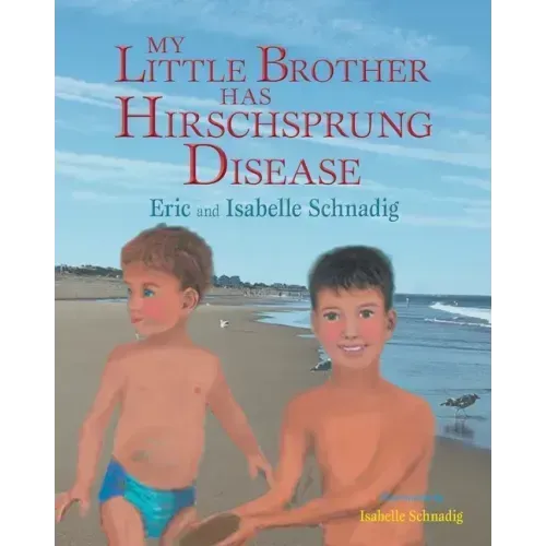 My Little Brother has Hirschsprung Disease