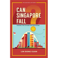 Can Singapore Fall?: Making the Future for Singapore