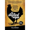 The Skeptical Vegan: My Journey from Notorious Meat Eater to Tofu-Munching Vegan--A Survival Guide