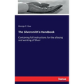 The Silversmith's Handbook: Containing full instructions for the alloying and working of Silver
