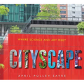 Cityscape: Where Science and Art Meet