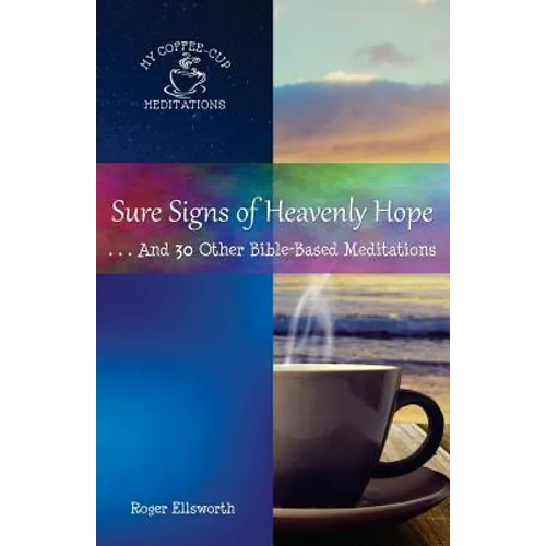 Sure Signs of Heavenly Hope: . . .And 30 Other Bible-Based Meditations