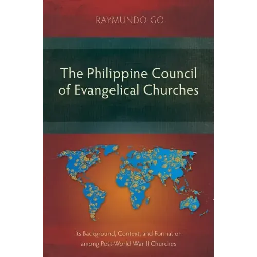 The Philippine Council of Evangelical Churches: Its Background, Context, and Formation among Post-World War II Churches
