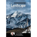 The Landscape Photography Book: The Step-By-Step Techniques You Need to Capture Breathtaking Landscape Photos Like the Pros