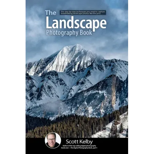 The Landscape Photography Book: The Step-By-Step Techniques You Need to Capture Breathtaking Landscape Photos Like the Pros