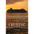 Beginners Guide to Cruising: your personal planning guide