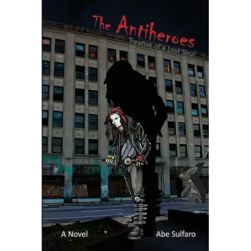 The Antiheroes: Treatise of a Lost Soul: Treatise of a Lost Soul