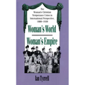 Woman's World/Woman's Empire: The Woman's Christian Temperance Union in International Perspective, 1880-1930