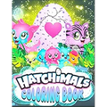 Hatchimals coloring book: Anxiety Hatchimals Coloring Books For Adults And Kids Relaxation And Stress Relief