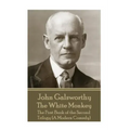 John Galsworthy - The White Monkey: The First Book of the Second Trilogy (A Modern Comedy)