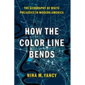 How the Color Line Bends: The Geography of White Prejudice in Modern America