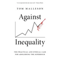 Against Inequality: The Practical and Ethical Case for Abolishing the Superrich