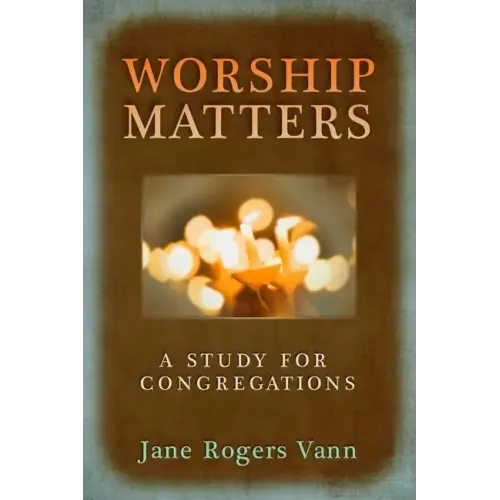 Worship Matters: A Study for Congregations