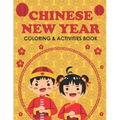 Chinese New Year Coloring & Activities Book: Happy New Year, Children's Gift, Notebook, Activity Journal
