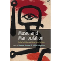 Music and Manipulation: On the Social Uses and Social Control of Music