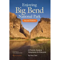 Enjoying Big Bend National Park: A Friendly Guide to Adventures for Everyone Volume 41