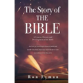The Story of THE BIBLE: A Concise History and Development of the Bible