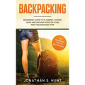 Backpacking: Beginners Guide to Planning, Picking Gear and Packing Food on Your First Backpacking Trip
