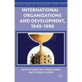International Organizations and Development, 1945-1990