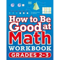 How to Be Good at Math Workbook Grades 2-3