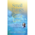 Small Things with Great Love: A 9-Day Novena to Mother Teresa, Saint of the Gutters