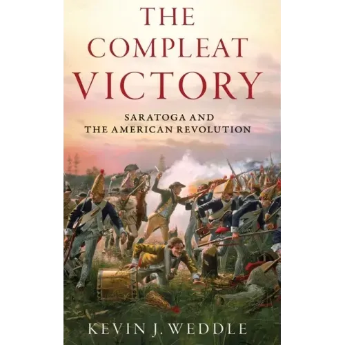 Compleat Victory: Saratoga and the American Revolution