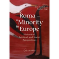 The Roma - A Minority in Europe: Historical, Political and Social Perspectives