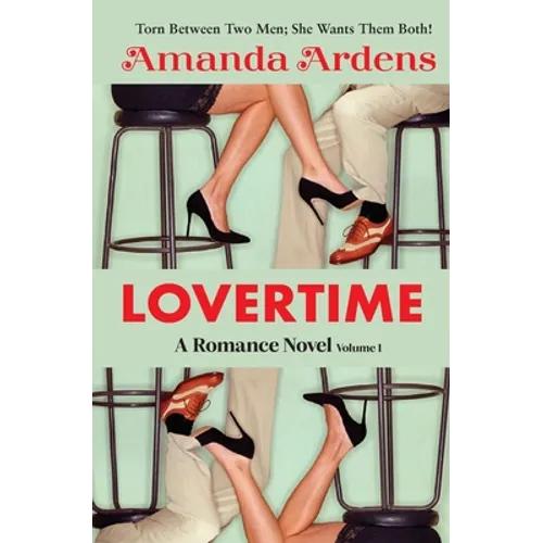 LOVERTIME Escape into Ecstasy and Eroticism (Romance Novel): Some Women Get LUCKY and Find Two Men of Their Dreams!