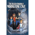 The Heath Cousins and the Moonstone Cave: Book 1 in the Heath Cousins Series