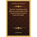 The New Translation of the Bible by Joseph Smith of The Church of Jesus Christ of Latter Day Saints