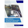 Non-Ferrous Extractive Metallurgy - Industrial Practices
