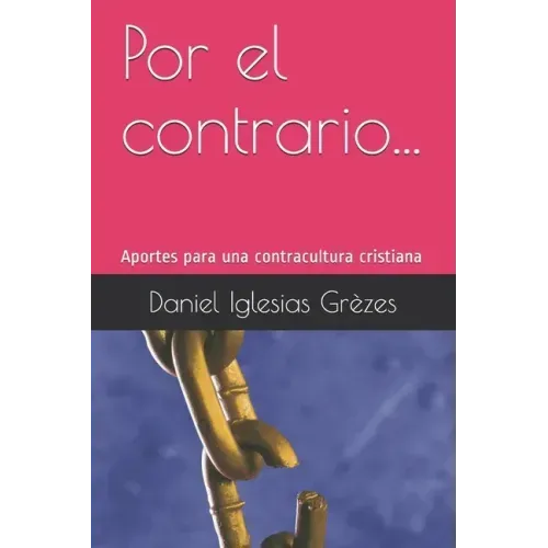 Por el contrario...: Aportes para una contra cultura cristiana