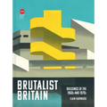 Brutalist Britain: Buildings of the 1960s and 1970s