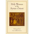 Holy Women of the Syrian Orient: Volume 13