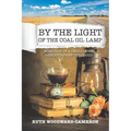By the Light of the Coal Oil Lamp: Memories of a Small-Town Saskatchewan Childhood
