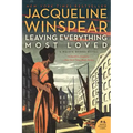 Leaving Everything Most Loved: A Maisie Dobbs Novel