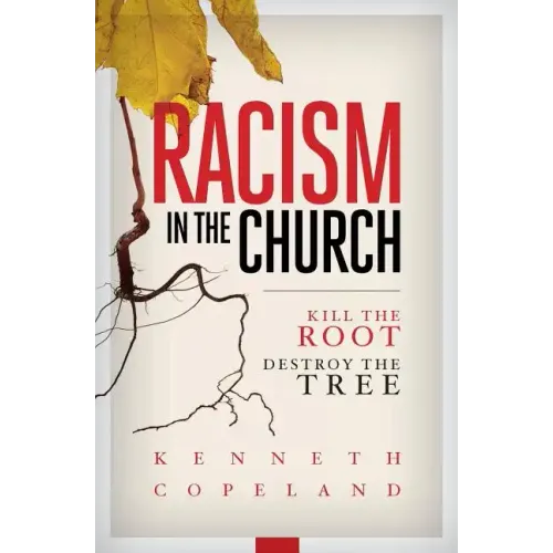 Racism in the Church; Kill the Root, Destroy the Tree