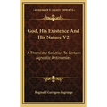 God, His Existence and His Nature V2: A Thomistic Solution to Certain Agnostic Antinomies