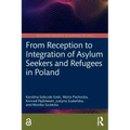 From Reception to Integration of Asylum Seekers and Refugees in Poland