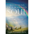 Reflections of a Seasoned Soul: True stories of transformation experienced by an inspired hospice nurse and impassioned spiritual traveler.