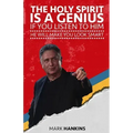 The Holy Spirit Is a Genius: If You Listen to Him He Will Make You Look Smart