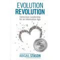 Evolution Revolution: Conscious Leadership for an Information Age