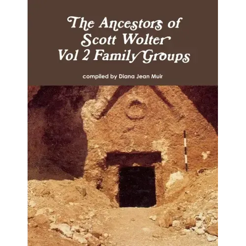 The Ancestors of Scott Wolter - Vol 2 Family Groups