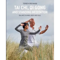 Tai Chi, Qi Gong and Standing Meditation: Balance in mind, body and soul