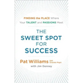 The Sweet Spot for Success: Finding the Place Where Your Talent and Passions Meet