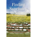 Finding Sanctuary in Nature: Simple Ceremonies in the Native American Tradition for Healing Yourself and Others