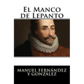 El Manco de Lepanto: Episodio de la vida del príncipe de los ingenios, Miguel de Cervantes-Saavedra