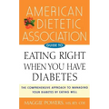 American Dietetic Association Guide to Eating Right When You Have Diabetes
