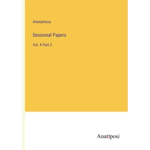 Sessional Papers: Vol. 4 Part 2