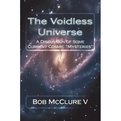 The Voidless Universe: A Discussion of Some Current Cosmic "Mysteries"